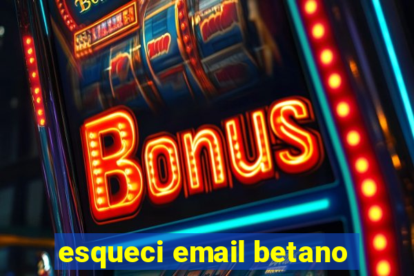 esqueci email betano